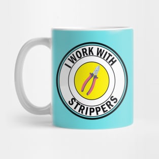 i work with Strippers funny Electrician Mug